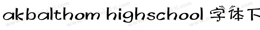 akbalthom highschool 字体下载字体转换